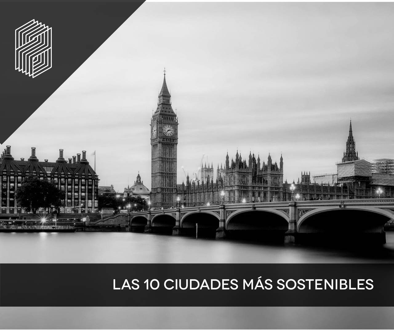 CIUDADES SOSTENIBLES: CUÁLES SON Y POR QUÉ