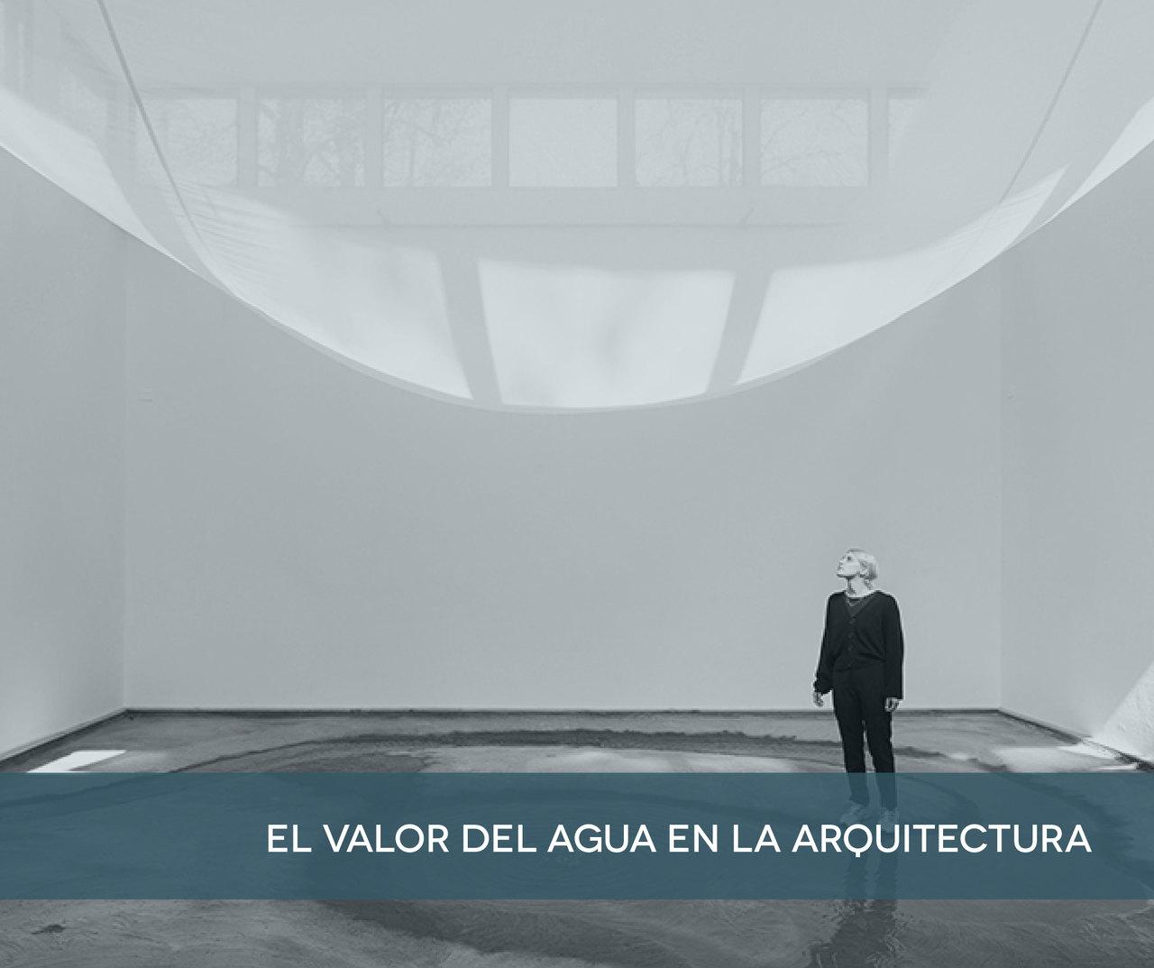 El valor del Agua en la Arquitectura